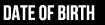Date of birth