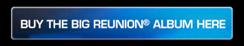 Buy the Big Reunion album here Buy the Big Reunion album here