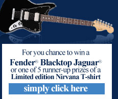 Click here for your chance to win a Fender Blacktop Jaguar or one of 5 runner-up prizes of a Limited Edition Nirvana T-Shirt