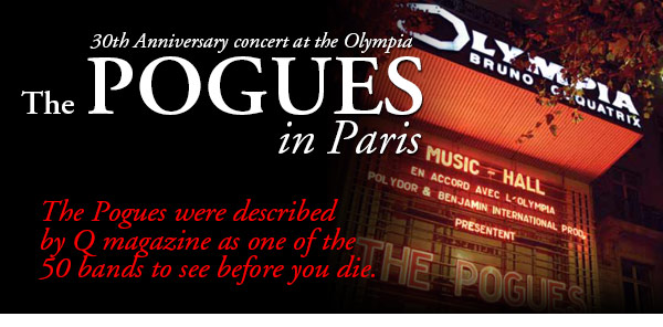 The Pogues In Paris - 30th Anniversary Concert at The Olympia - The Pogues were described by Q Magazine as one of the 50 bands to see before you die