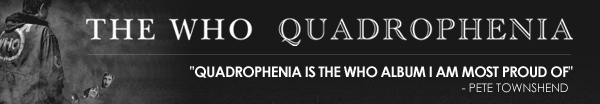 THE WHO QUADROPHENIA - Quadrophenia is the Who album I am most proud of - Pete Townshend