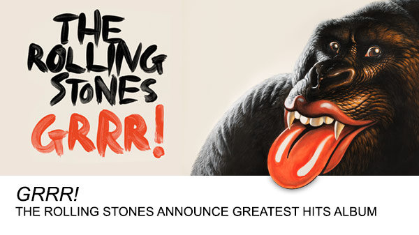 GRRR! The Rolling Stones announce Greatest Hits album