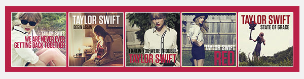 We Are Never Ever Getting Back Together, Begin Again, I Knew You Were Trouble, Red, State Of Grace